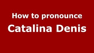 How to pronounce Catalina Denis