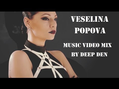 Veselina Popova - Music Video Mix By Deep Den