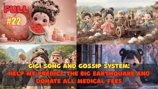 Part 22: GiGi &amp; Gossip System: Help Me Predict The Big Earthquake And Donate All Medical Fees
