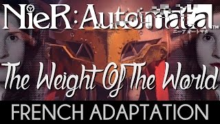 ♈ [French] NieR: Automata - The Weight Of The World