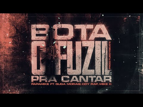 PapaMike - Bota o Fuzil pra Cantar - Feat. Guga Morais, Coy Rap, Mike 01 (Prod. TuboyBeats)
