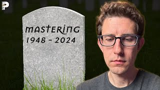 Is Mastering Dead?