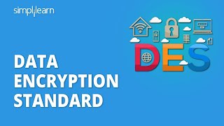 DES - Data Encryption Standard | Data Encryption Standard In Cryptography |DES Algorithm|Simplilearn