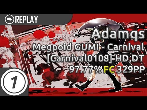 Adamqs | Megpoid GUMI - Carnival[Carnival0108] +HD,DT FC 97.77% 329pp #3