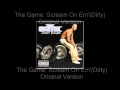 The Game - Scream On Em'(Dirty+Original Version)
