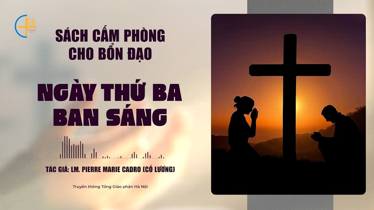 NGÀY THỨ  BA - BAN SÁNG || Sách Cấm Phòng Cho Bổn Đạo