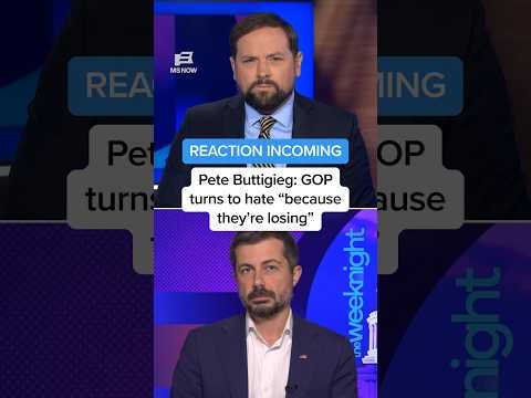 REACTION INCOMING – Pete Buttigieg: GOP turns to hate 'because they're losing'