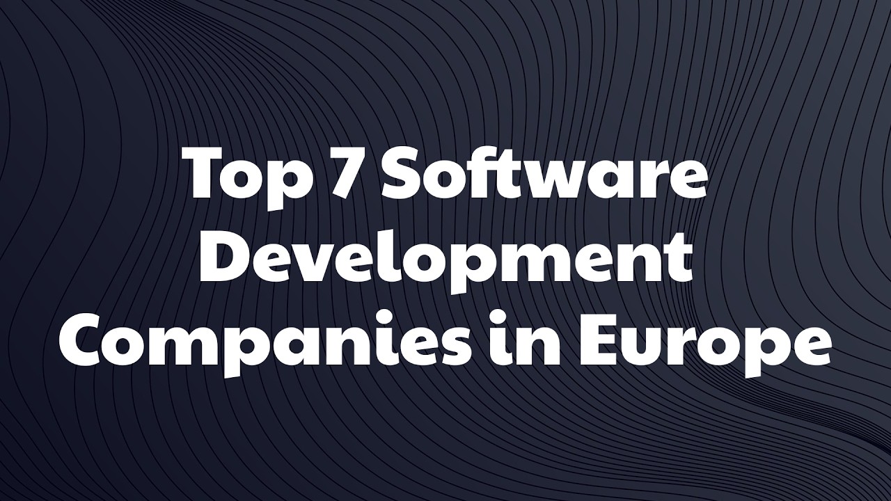 Top 7 Software Development Companies in Europe in 2026 | Ranked by Industry Experts