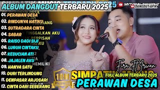 Download lagu PERAWAN DESA - RINDUNYA HATIKU || FIRA CANTIKA FT IRWAN || SIMPATIK MUSIC FULL ALBUM TERBARU 2025 mp3
