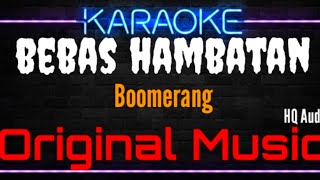 Download lagu Karaoke Bebas Hambatan ( Original Music ) HQ Audio - Boomerang mp3
