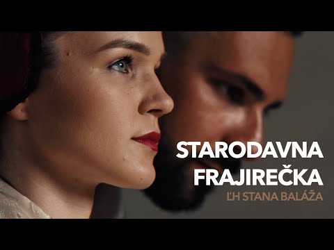 ĽH Stana Baláža ,,Starodavna frajirečka” /Official video 2021/