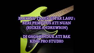 Download lagu Backing Track Gitar Beri Pemutus Ati Nuan (Rickie Andrewson) - Key Gb mp3