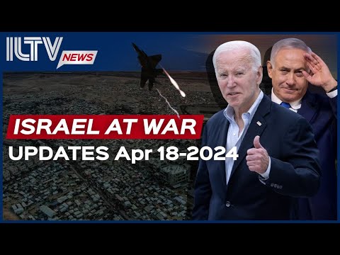 Israel Daily News – War Day 195 April 18, 2024