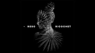 Reso - Ricochet