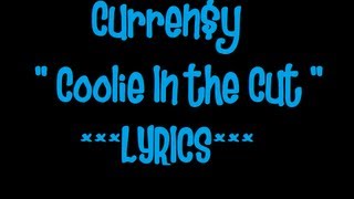 Curren$y ☺ Coolie In The Cut [Lyrics]