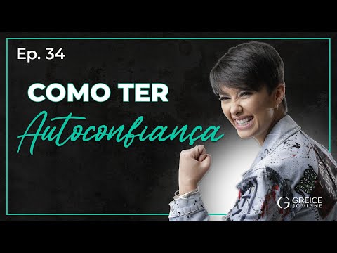 Como ter auto confiança| Despertar 34| Greice Joviane