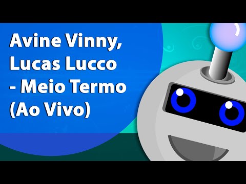 Avine Vinny, Lucas Lucco - Meio Termo (Ao Vivo) (Instrumental/Karaokê)