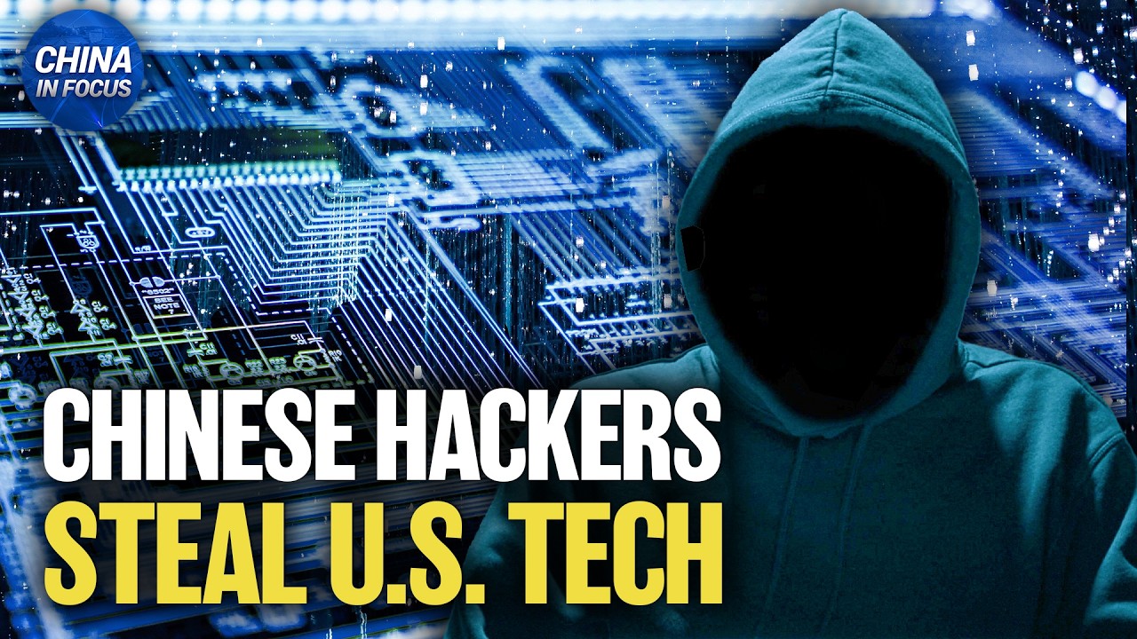 Chinese Hackers Target U.S. Technology: Report | China in Focus