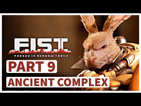 F.I.S.T. FORGED IN SHADOW TORCH PS5 Gameplay Walkthrough - PART 9: Ancient Complex