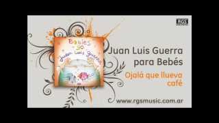Juan Luis Guerra para Bebés - Ojalá que llueva café