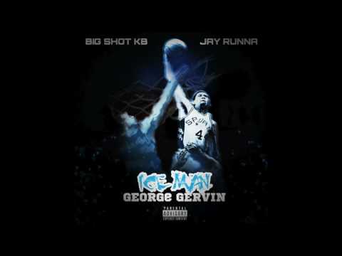 George Gervin - Jay Runna & Big Shot KB Prod By. Moss and Nutty Nudey