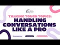 Talking Tough Topics: Handling Conversations Like a Pro