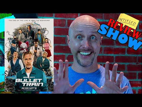 Bullet Train - Untitled Review Show