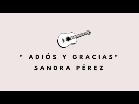 Sandra Pérez - "Adiós y gracias"