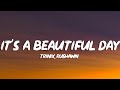 TRINIX X Rushawn It S A Beautiful Day Lyrics