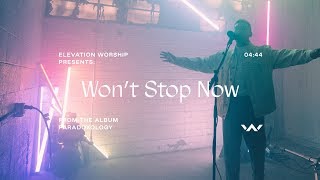 Won&#39;t Stop Now (Paradoxology) | Official Music Video | Elevation Worship