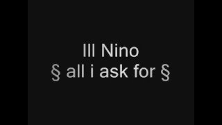 Ill nino - all that i ask for