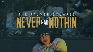 The Palmer Squares - Never Had Nothin&#39; (Official Music Video)
