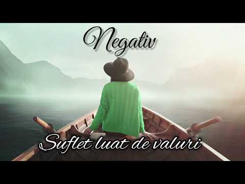 NEGATIV - SUFLET LUAT DE VALURI