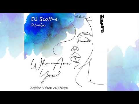 Zaydro feat. Jess Hayes - Who Are You (DJ Scott-E Remix) [Official]