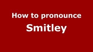 How to pronounce Smitley
