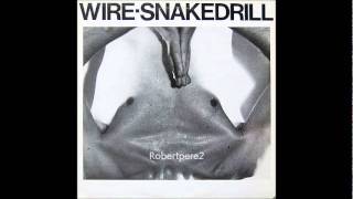 Wire - A Serious of Snake (Snakedrill)  1986