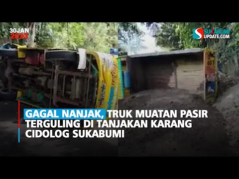 Gagal Nanjak, Truk Muatan Pasir Terguling di Tanjakan Karang Cidolog Sukabumi