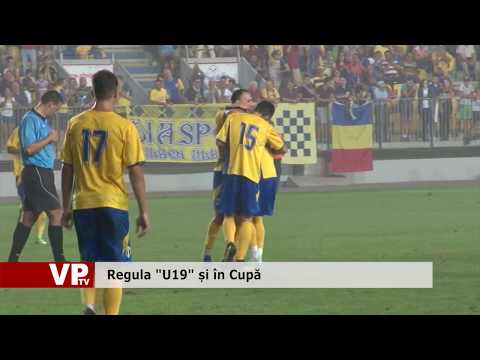 Regula “U19” și în Cupă