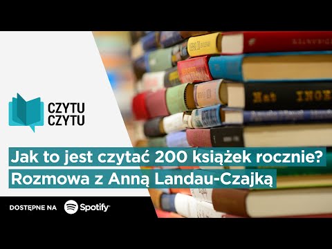 Czytu Czytu #87 – Jak to jest czytać 200 książek rocznie? Rozmowa z Anną Landau-Czajką