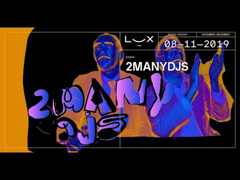 2manyDJs - Live @ Lux Frágil, Lisbon, Portugal - 2019-11-08
