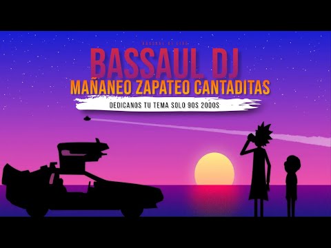 BASSAUL DJ EN DIRECTO - ZAPATAO MAÑANEO CANTADITAS 90s 2000s - DESCARGA DISPONIBLE
