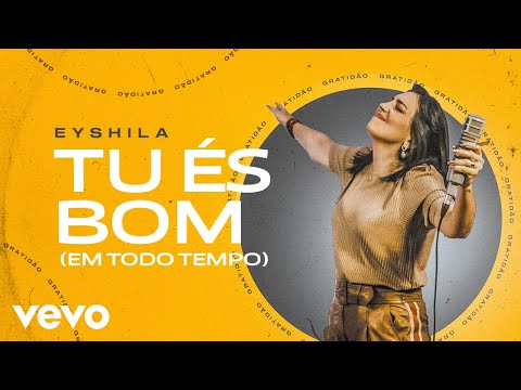 Eyshila - Tu És Bom (Em Todo o Tempo) (Clipe Oficial)