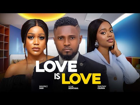 LOVE IS LOVE ~ MAURICE SAM, UCHE MONTANA, SHAZNAY OKAWA - 2025 latest nollywood movies #newmovie