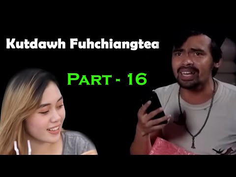 Kutdawh fuhchiangtea Part-16