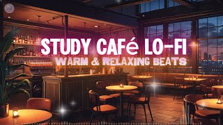 ☕ Study Café Lo-Fi: Warm & Relaxing Beats 🎶✨