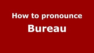 How to pronounce Bureau