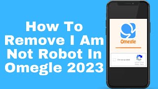 How To Remove I Am Not Robot In Omegle (2023)