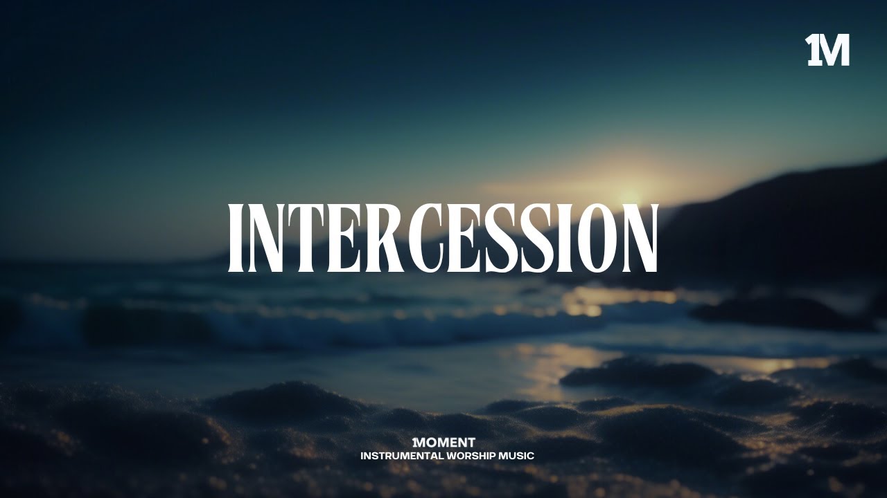 INTERCESSION - Instrumental Soaking Worship @1MOMENT_