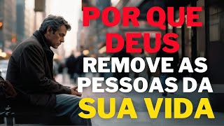 Quando Deus remove pessoas da sua vida, DEIXE-AS IR!