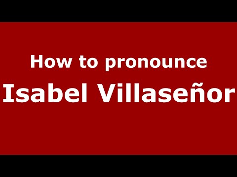 How to pronounce Isabel Villaseñor (Mexico/Mexican Spanish) - PronounceNames.com